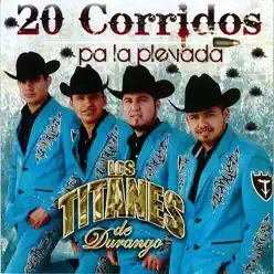 20 Corridos Pa La Plevada - Los Titanes De Durango