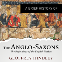 Geoffrey Hindley - A Brief History of the Anglo-Saxons: Brief Histories (Unabridged) artwork