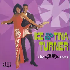 The Kent Years - Ike & Tina Turner