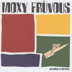 You Will Go To the Moon - Moxy Fruvous