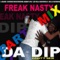 Da Dip Party Mix, Vol. 1 - Freak Nasty lyrics