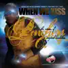 When We Kiss - Single album lyrics, reviews, download