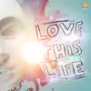 Love This Life - Single album lyrics, reviews, download