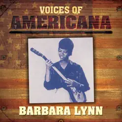 Voices of Americana: Barbara Lynn (Digital Only) - Barbara Lynn Voices of Americana: Barbara Lynn (Digital Only) - Barbara Lynn