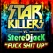 Fuck Shit Up (Jewelz Remix) - Starkillers & Stereojack lyrics