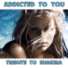 Addicted to You (Tribute to Shakira) - Single