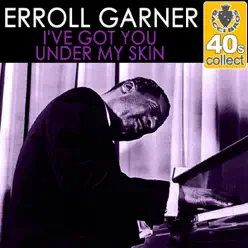 I've Got You Under My Skin (Remastered) - Single - Erroll Garner I've Got You Under My Skin (Remastered) - Single - Erroll Garner