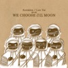 There's A Light - We Choose To Go To The Moon