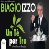 Un tè per tre - Biagio Izzo