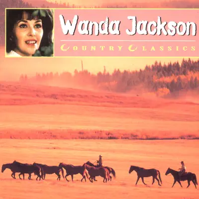 Country Classics - Wanda Jackson Country Classics - Wanda Jackson