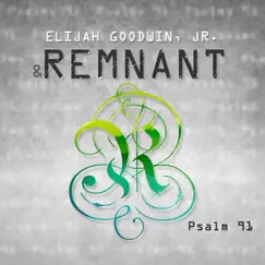 Psalm 91 - Single by Elijah Goodwin Jr. & Remnant album reviews, ratings, credits