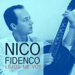Lejos me voy - Single - Nico Fidenco Lejos me voy - Single - Nico Fidenco