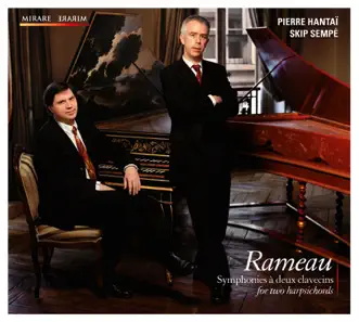 Rameau: Symphonies for two harpsichords / à deux clavecins by Pierre Hantaï & Skip Sempé album reviews, ratings, credits