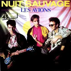 Nuit sauvage (Version maxi) - Single - Les Avions Nuit sauvage (Version maxi) - Single - Les Avions