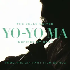 Inspired By Bach: The Cello Suites - Yo-Yo Ma