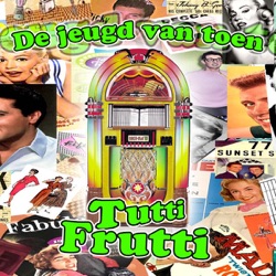 De Jeugd Van Toen - Tutti Frutti