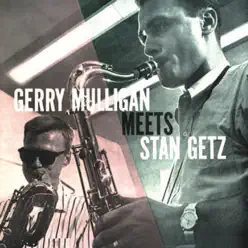 Gerry Mulligan Meets Stan Getz (Remastered) - Gerry Mulligan Gerry Mulligan Meets Stan Getz (Remastered) - Gerry Mulligan