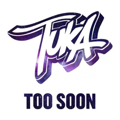 Too Soon - Single by Tuka album reviews, ratings, credits