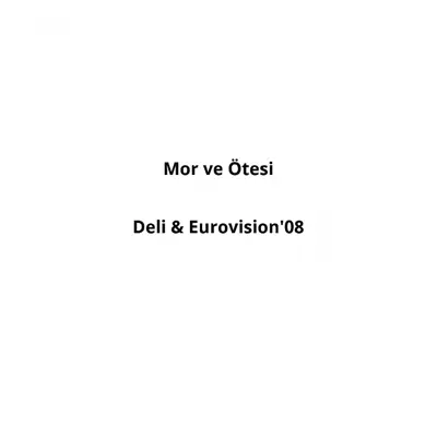 Deli (Eurovision 08) - Single - Mor Ve Ötesi