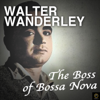 The Boss of Bossa Nova - Walter Wanderley
