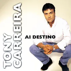 Ai Destino - Tony Carreira