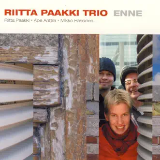 Enne (feat. Riitta Paakki, Ape Anttila & Mikko Hassinen) by Riitta Paakki Trio album reviews, ratings, credits