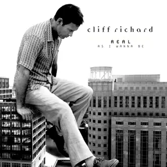 Real As I Wanna Be by Cliff Richard album reviews, ratings, credits