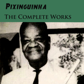 The Complete Works - Pixinguinha & Benedito Lacerda