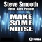 Make Some Noise (feat. Alex Peace) - Steve Smooth lyrics