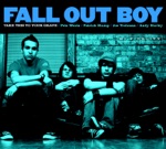 Grand Theft Autumn/Where Is Your Boy (Album Version) by Fall Out Boy