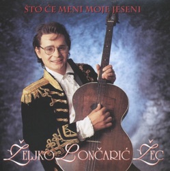 ŽELJKO LONČARIĆ ŽEC - Za Naše Godine