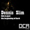 This Is Just the Beginning of Dark - Dennis Slim lyrics