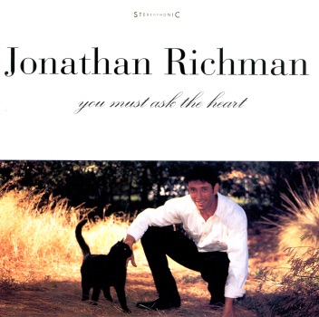  Jonathan Richman: You Must Ask the Heart