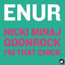I'm That Chick (feat. Nicki Minaj & Goonrock) - Single - Enur I'm That Chick (feat. Nicki Minaj & Goonrock) - Single - Enur