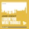I Knew You Were Trouble (Almighty Club Mix) - Jamie Knight lyrics