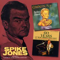 Omnibust / 60 Years of Music America Hates Best - Spike Jones