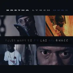 I Just Want To - Single - Brotha Lynch Hung I Just Want To - Single - Brotha Lynch Hung