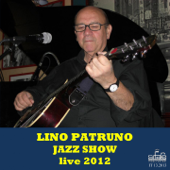 Lino Patruno Jazz Show Live 2012 (The Best of Lino Patruno) - Lino Patruno