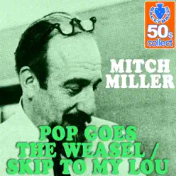 Pop Goes the Weasel / Skip to My Lou (Remastered) - Single - Mitch Miller Pop Goes the Weasel / Skip to My Lou (Remastered) - Single - Mitch Miller