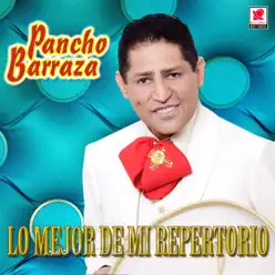 Lo Mejor de Mi Repertorio - Pancho Barraza