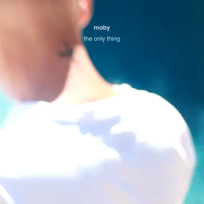 The Only Thing - Single - Moby