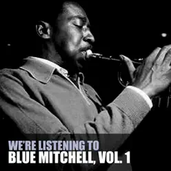 We're Listening to Blue Mitchell, Vol. 1 - Blue Mitchell We're Listening to Blue Mitchell, Vol. 1 - Blue Mitchell