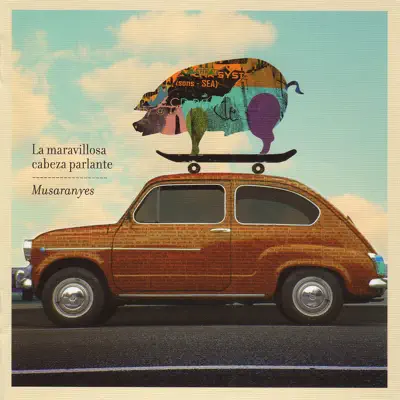 Musaranyes - La Maravillosa Cabeza Parlante Musaranyes - La Maravillosa Cabeza Parlante