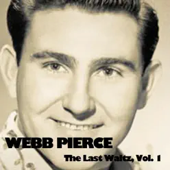 The Last Waltz, Vol. 1 - Webb Pierce