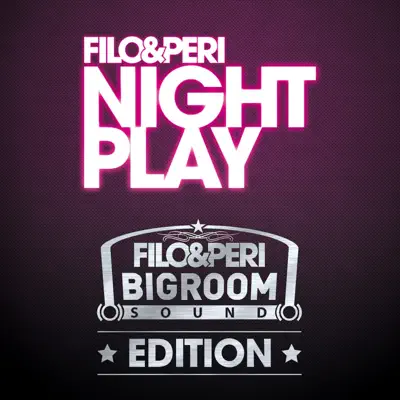 Nightplay (Bigroom Sound Edition) - Filo & Peri Nightplay (Bigroom Sound Edition) - Filo & Peri
