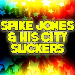 Spike Jones & His City Slickers - Spike Jones & His City Slickers Spike Jones & His City Slickers - Spike Jones & His City Slickers