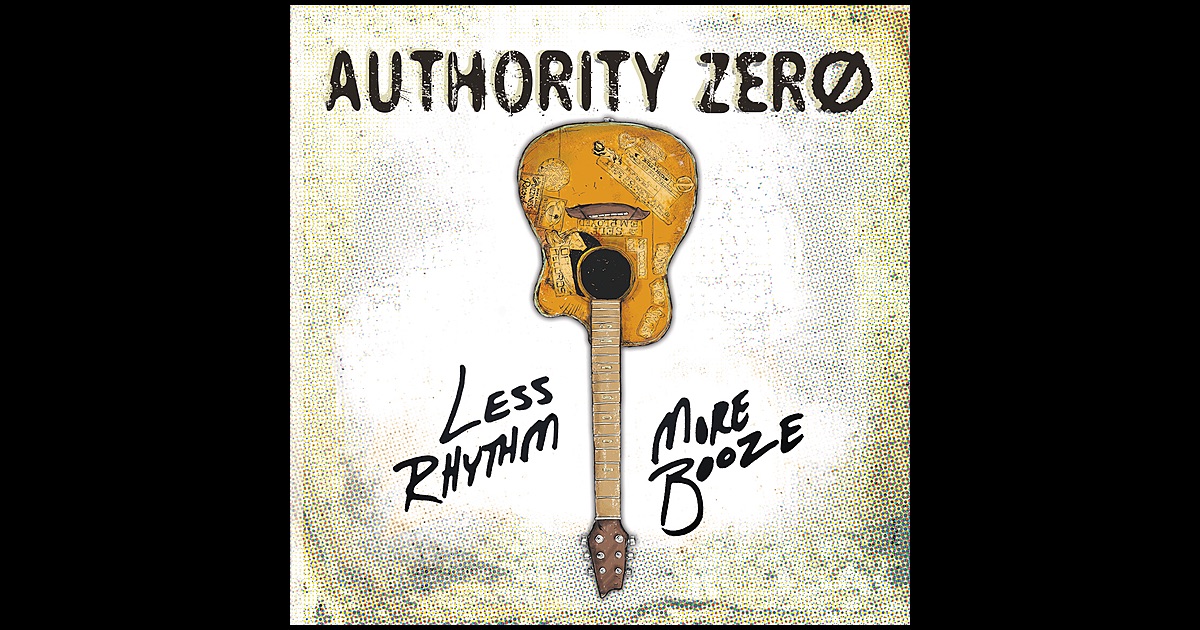 Authority zero less rhythm more booze zip album