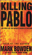 Mark Bowden - Killing Pablo: The Hunt for the World's Greatest Outlaw (Abridged Nonfiction)