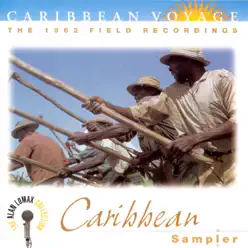 The Alan Lomax Collection: Caribbean Voyage - Caribbean Sampler - Alan Lomax The Alan Lomax Collection: Caribbean Voyage - Caribbean Sampler - Alan Lomax