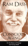 Ram Dass - Conscious Aging: On the Nature of Change and Facing Death artwork
